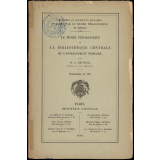 Mémoires et documents scolaires publiés par le Musée Pédagogique. (2è série). Le Musée Pédagogique et la Bibliothèque Centrale de l'Enseignement primaire.
