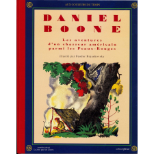 Daniel Boone. Les aventures d'un chasseur américain parmi les Peaux-Rouges.