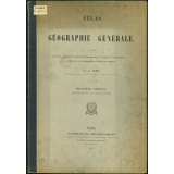 Atlas de Géographie générale à l'usage des Lycées, Collèges et Institutions préparatoires aux Écoles du Gouvernement et de tous les Établissements d'Instruction Publique.