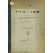 Atlas de Géographie générale à l'usage des Lycées, Collèges et Institutions préparatoires aux Écoles du Gouvernement et de tous les Établissements d'Instruction Publique.