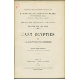 L'Art égyptien - II. La sculpture et la peinture. Notices sur les vues.