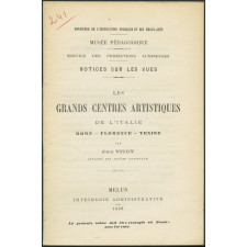 Les Grands centres artistiques de l'Italie (Rome - Florence - Venise). Notices sur les vues.