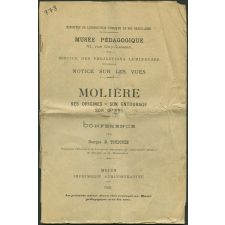 Molière - ses origines - son entourage - son oeuvre. Conférence. Notices sur les vues.