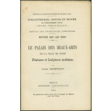 Le Palais des Beaux-Arts de la ville de Paris. Peintures et sculptures modernes. Notices sur les vues.