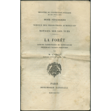 La Forêt. Notions élémentaires de sylviculture. Principaux massifs forestiers. Notices sur les vues.