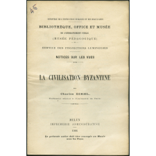 La Civilisation byzantine. Notices sur les vues.