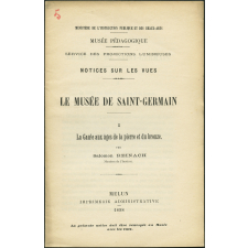Le Musée de Saint-Germain (I). La Gaule aux âges de la pierre et du bronze. Notices sur les vues.
