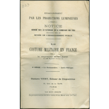 Le Costume militaire en France. 4ème série. La Restauration - Louis Philippe. Notices sur les vues.