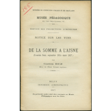 De la Somme à l'Aisne. L'ancien front, septembre 1914- mars 1917. Notices sur les vues.