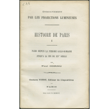 Histoire de Paris. I. Paris depuis la période gallo-romaine jusqu'à la fin du XIVè siècle. Notices sur les vues.
