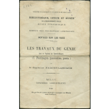 Les Travaux du génie dans un régiment de sapeurs mineurs. I. Fascinages, passerelles, ponts. Notices sur les vues.