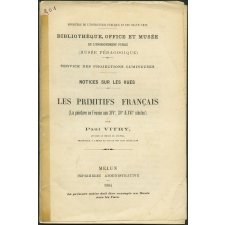 Les Primitifs français (La peinture en France aux XIVe, XVe et XVIe siècles). Notices sur les vues.