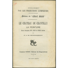 Le Château de Chantilly. La peinture, école française, XVIe, XVIIe et XVIIIe siècles. Notices sur les vues.