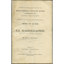 La Radiographie appliquée aux Sciences médicales. Notices sur les vues.