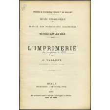 L'Imprimerie des origines à 1900. Notices sur les vues.