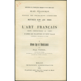 L'Art français des origines à 1800 - d'après les collections du Petit Palais (Exposition universelle de 1900). I. Moyen Âge et Renaissance. Notices sur les vues.
