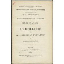 L'Artillerie et les artilleurs d'autrefois. Notices sur les vues.