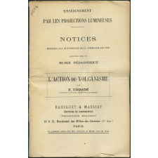 L'Action du volcanisme. Notices sur les vues.