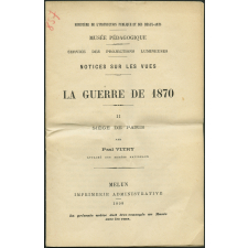 La Guerre de 1870. II - Siège de Paris. Notices sur les vues.