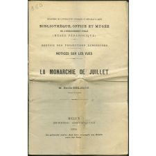 La Monarchie de Juillet. Notices sur les vues.