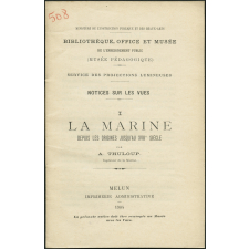 La Marine depuis les origines jusqu'au XVIIe siècle. Notices sur les vues.