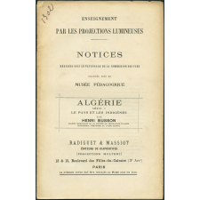 Algérie. Série I. Le pays et les indigènes. Notices sur les vues. 