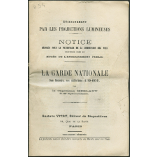 La Garde nationale. Son histoire, ses uniformes (1789-1871). Notices sur les vues.