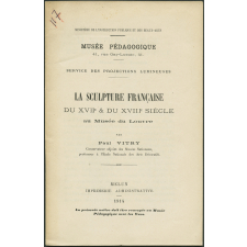La Sculpture française du XVIIe et du XVIIIe siècle au Musée du Louvre. Notices sur les vues.