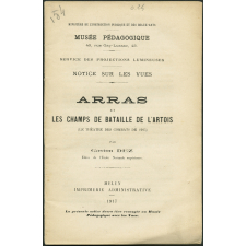 Arras et les champs de bataille de l'Artois. Le théâtre des combats de 1915. Notices sur les vues.