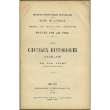 Les Châteaux historiques français. Notices sur les vues.