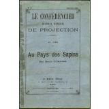 Au pays des sapins. Le Conférencier, journal mensuel de projection. Notices des vues.