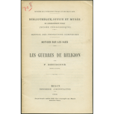 Les Guerres de religion. Notices sur les vues.