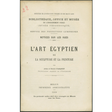 L'Art égyptien - II. La sculpture et la peinture. Notices sur les vues.