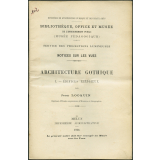 Architecture gothique I. - Edifices religieux. Notices sur les vues.