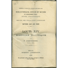 Louis XIV. Histoire politique. Notices sur les vues.