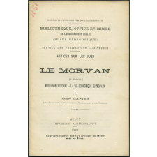 Le Morvan (2e série) Morvan méridional - La vie économique du Morvan. Notices sur les vues.