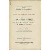 La Sculpture française du XVIIe et du XVIIIe siècle au Musée du Louvre. Notices sur les vues.