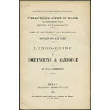 L'Indo-Chine. Cochinchine et Cambodge. Notices sur les vues.