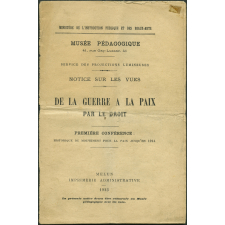 De la guerre à la paix par le droit. I - Historique du mouvement pour la paix jusqu'en 1914. Notices sur les vues.