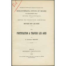 La Fortification à travers les âges. Notices sur les vues.