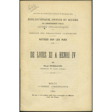 De Louis XI à Henri IV. Notices sur les vues.