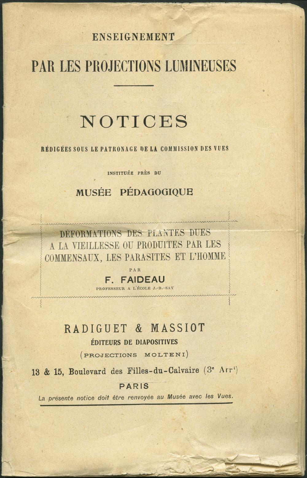 Déformations des plantes dues à la vieillesse ou produites par les commensaux, les parasites et l'homme. Notices sur les vues.