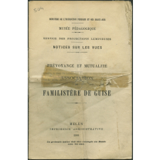 Prévoyance et mutualité. Association du Familistère de Guise. Notices sur les vues.