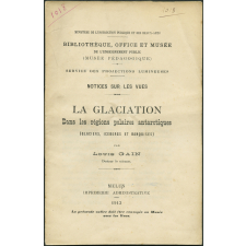 La Glaciation dans les régions polaires antarctiques (Glaciers, iceberg et banquises). Notices sur les vues.