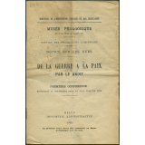 De la guerre à la paix par le droit. I - Historique du mouvement pour la paix jusqu'en 1914. Notices sur les vues.