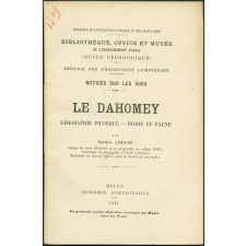 Le Dahomey. Géographie physique - Flore et faune. Notices sur les vues.