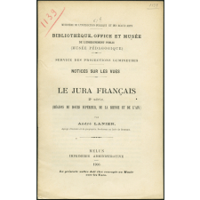 Le Jura français 2e série (régions du Doubs supérieur, de la Bienne et de l'Ain). Notices sur les vues.