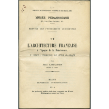 L'Architecture française à l'époque de la Renaissance. 2e série : formation du style classique. Notices sur les vues.