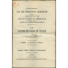 Le Costume militaire en France. 3ème série - La Révolution. L'Empire. Notices sur les vues.