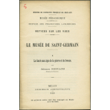 Le Musée de Saint-Germain (I). La Gaule aux âges de la pierre et du bronze. Notices sur les vues.